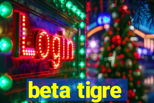 beta tigre